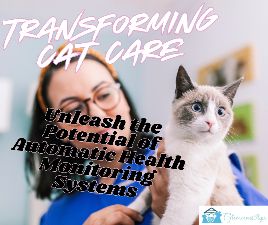 Transforming Cat Care: Unleashing the Potential of Automatic Health Monitoring Systems