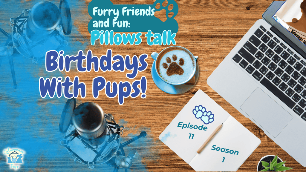 Celebrating Our Pups – Birthday Bash Edition! - E11 S1