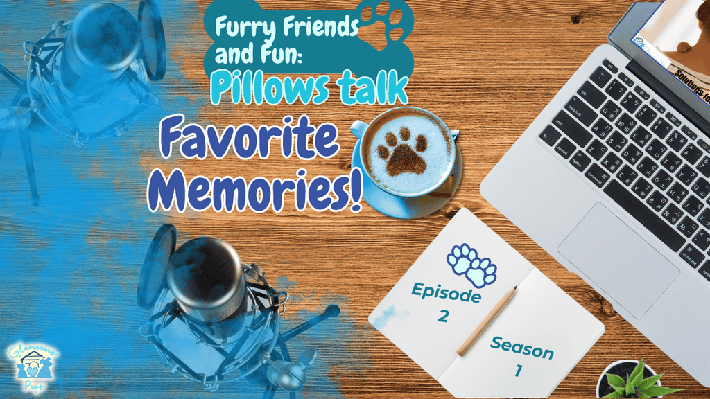 Furry Friends & Fun: Pillows Talk - Favorite Memories