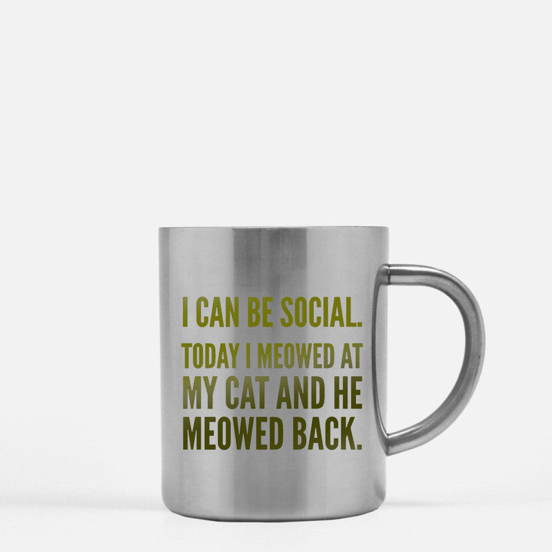 Glamorous Pups : I Can Be Social Today I Meowed At My Cat And He Meowed Back Gold & Silver Mug