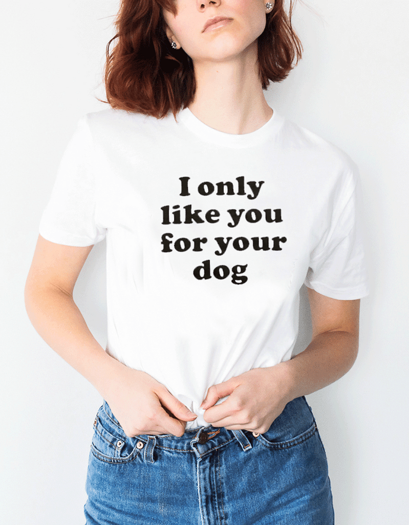 Glamorous Pups : I only like you for your dog Women T-shirt