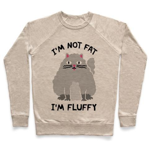 Glamorous Pups : I'M NOT FAT I'M FLUFFY CAT CREWNECK SWEATSHIRT