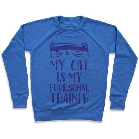 Glamorous Pups : MY CAT IS MY PERSONAL TRAINER CREWNECK SWEATSHIRT