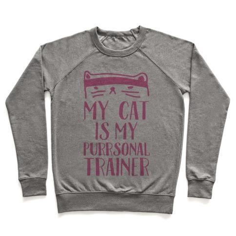 Glamorous Pups : MY CAT IS MY PERSONAL TRAINER CREWNECK SWEATSHIRT