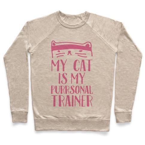 Glamorous Pups : MY CAT IS MY PERSONAL TRAINER CREWNECK SWEATSHIRT