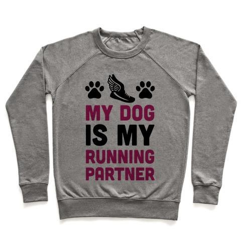 Glamorous Pups : MY DOG IS MY RUNNING PARTNER CREWNECK SWEATSHIRT