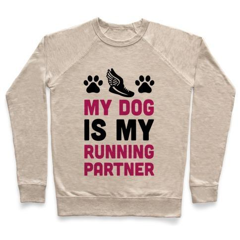 Glamorous Pups : MY DOG IS MY RUNNING PARTNER CREWNECK SWEATSHIRT