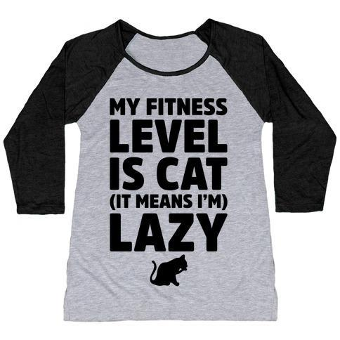 Glamorous Pups : MY FITNESS LEVEL IS CAT WOMEN'S TRI-BLEND BASEBALL TEE