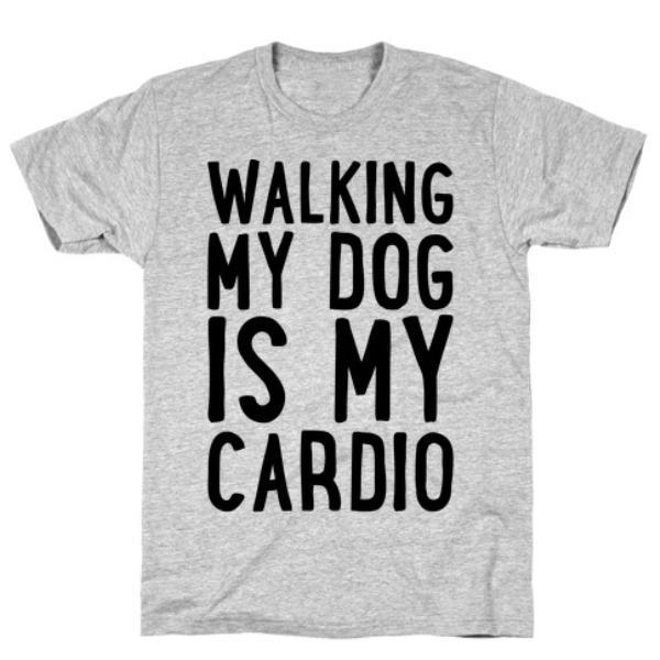 Glamorous Pups : WALKING MY DOG IS MY CARDIO T-SHIRT