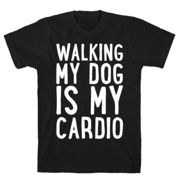 Glamorous Pups : WALKING MY DOG IS MY CARDIO WHITE PRINT T-SHIRT